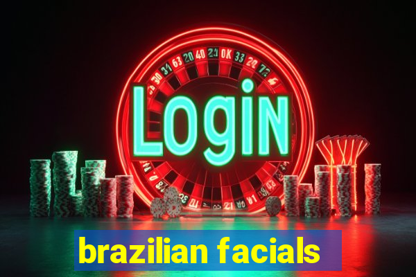 brazilian facials